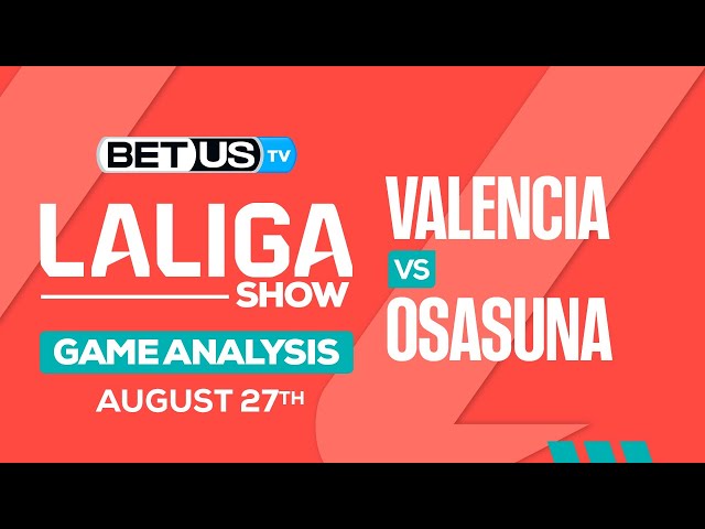 Osasuna vs Valencia Prediction: Tips and Expert Analysis